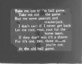 [Take me out to the ball game]