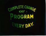 Complete Change of Program Every Day
