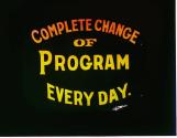 Complete Change of Program Every Day
