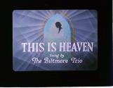 This is Heaven Sung by The Biltmore Trio