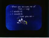 When you accuse me of flirt-ing, -I would-n't -I could-n't I love you so-