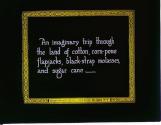 An imaginary trip through the land of cotton, corn pone flapjacks, black-strap molasses, and sugar cane