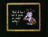 And oh boy! but it packs an awful wallop!