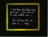 I like those old darkey songs, don't you? Let's ask 'em to sing another one....