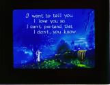 I want to tell you I love you so. I can't pre-tend that I don't, you know.
