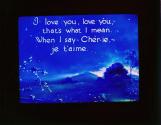 I love you, love you, that's what I mean. ....