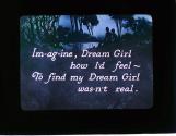 Im-ag-ine, Dream Girl how I'd feel- ....