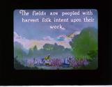 The fields are peopled with harvest folk intent upon their work.