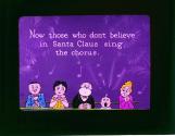 Now those who don't believe in Santa Claus sing the chorus.
