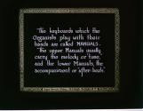 The keyboards which the Organists play with their hands are called MANUALS- ....
