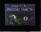 Am I a Passing Fancy