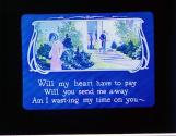 Will my heart have to pay Will you send me a-way ....