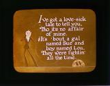 I've got a love-sick tale to tell you, 'Tho it's no affair of mine ...