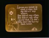 I groan, my sweet-ie went a-way, but she didn't say where, ....