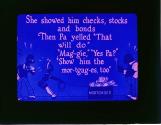 She showed him checks, stocks and bonds Then Pa yelled "That will do"