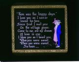 "Them was the happy days." I love you as I nev-er loved be-fore, ....