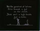 He's the great-est of lov-ers Ev-er kissed a gal on the cheek ....