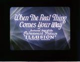 When the Real Thing Comes Your Way featured song of the Paramount Picture "ILLUSION"