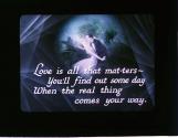 Love is all that mat-ters--You'll find out some day ....
