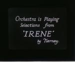 Orchestra is Playing Selections from Irene by Tierney.