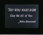 They were Madly in Love Give Me All of You-Milton Schwarzwald