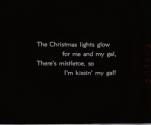 The Christmas lights glow for me and my gal, ....
