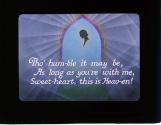 Tho' hum-ble it may be, As long as you're with me, ....