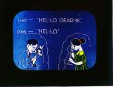 (He)-"HEL-LO, DEAR-IE," (She)-"HEL-LO"