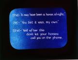 (She)-"It may have been a horse, al-right," ....