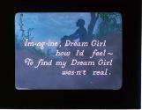 Im-ag-ine, Dream Girl how I'd feel- ....
