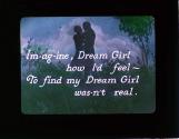 Im-ag-ine, Dream Girl how I'd feel- ....