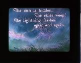 The sun is hidden! The skies weep! The lightning flashes again and again.