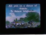 All join in a dance of thanks To Nature triumphant.
