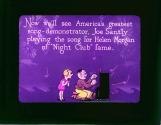 Now we'll see America's greatest song-demonstrator, Joe Santly ....