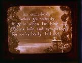 I'm some-bo-dy who's got no-bo-dy to go to when I'm blue-- ....