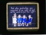 And after graduation you expected to go right out and set the world on fire! ....