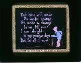 But time will make An aw-ful change, It's made a change In me, I'll vow! ....