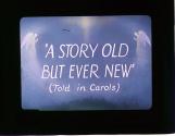 "A Story Old But Ever New" (Told in Carols)