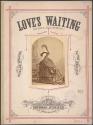 [Sheet music for Richard Mulder's song Love's Waiting]