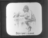 Dey Say I Cant.