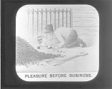 Pleasure before Business.