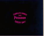 Complete Change of Program Every Day.
