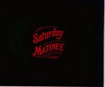 Saturday Matinee