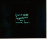 One Minute Intermission While Changing Reels